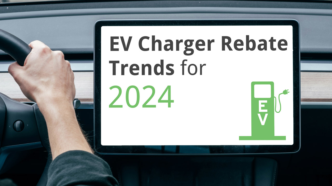 2024 EV Charger Rebate Trends