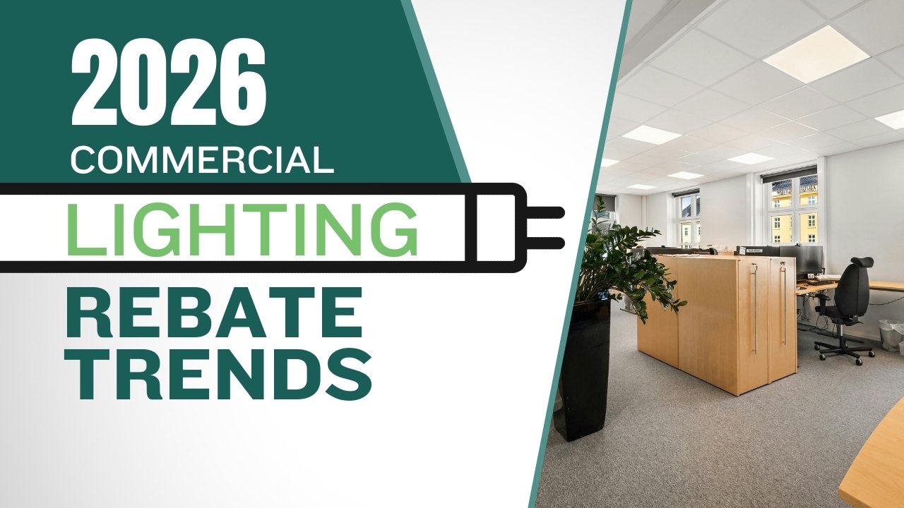 2026 Commercial Lighting Rebate Trends